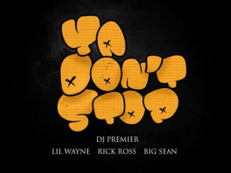 DJ Premier - Ya Don't Stop Ft. Lil Wayne, Rick Ross & Big Sean