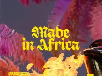 Jugglerz - Made in Africa Ft. Jesse Royal & Stonebwoy