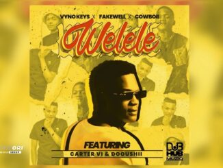 Vyno Keys – Welele ft. Fakewell, Cowboii, Cater iv & Dooushii