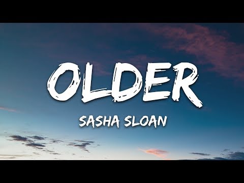 Sasha Alex Sloan – The Older I Get