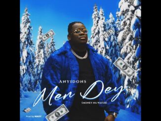 Anyidons - Men Dey