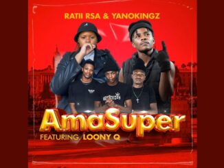 Ratii Rsa & Yanokingz - Ama Super (Official Audio) feat. Loony Q