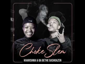 Kharishma x Ba bethe Gashoazen - Choke Slam (full song) #2024 #tiktok #limpopo_music_lyrics