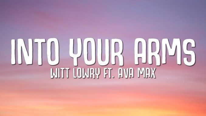 Witt Lowry – Into Your Arms ft. Ava Max